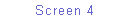 Text Box: Screen 4